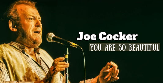 Joe Cocker's "You Are So Beautiful": The Soulful Anthem of Love