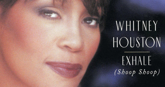 The Lasting Legacy of Whitney Houston’s "Exhale (Shoop Shoop)"