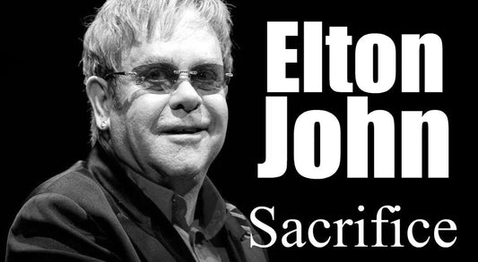 The Story Behind "Sacrifice" by Elton John: A Tale of Love and Loss